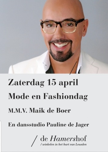 Zaterdag 15 april Mode & Fashiondag m.m.v. Maik de Boer